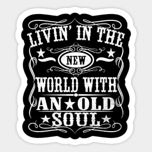 Living In The New World With An Old Soul Sticker